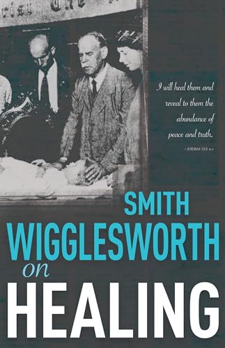 9780883684269: Smith Wigglesworth on Healing