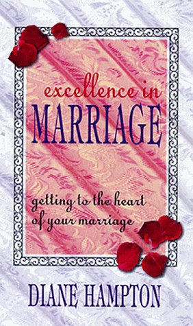 Stock image for Excellence in Marriage: Getting to the Heart of Your Marriage for sale by ThriftBooks-Dallas