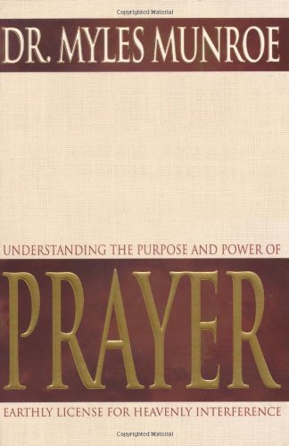 9780883684429: Understanding the Purpose and Power of Prayer: Earthly License for Heavenly Interference