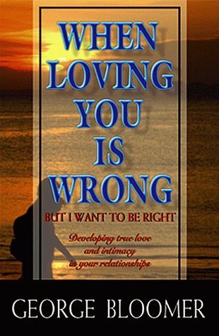 Stock image for When Loving You Is Wrong: But I Want to Be Right for sale by Front Cover Books