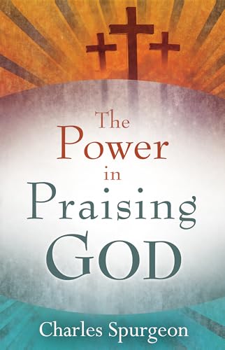 The Power in Praising God (9780883685266) by Spurgeon, Charles H.