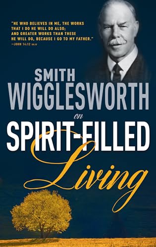 Stock image for Smith Wigglesworth on Spirit Filled Living for sale by WorldofBooks