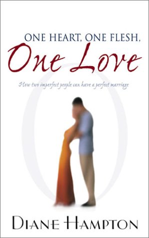 One Heart, One Flesh, One Love: How Two Imperfect People Can Have a Perfect Marriage - Diane Hampton