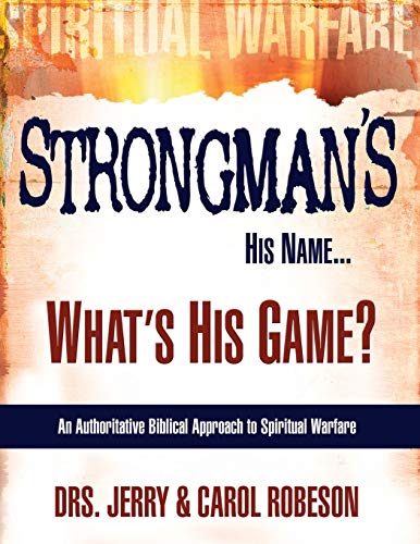 Beispielbild fr Strongmans His Name.Whats His Game?: An Authoritative Biblical Approach to Spiritual Warfare zum Verkauf von KuleliBooks