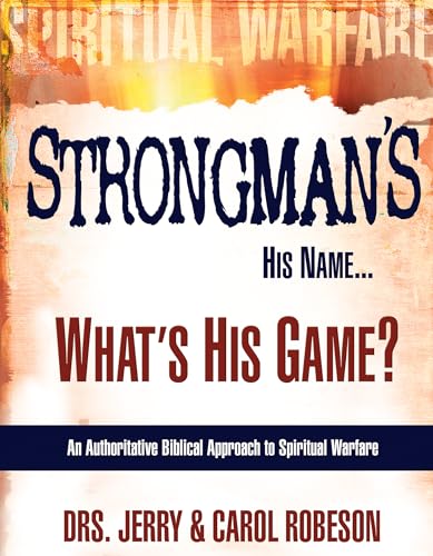 Imagen de archivo de Strongmans His Name.Whats His Game?: An Authoritative Biblical Approach to Spiritual Warfare a la venta por Goodwill