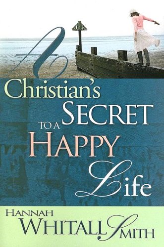 A Christian's Secret To A Happy Life (9780883686492) by SMITH HANNAH