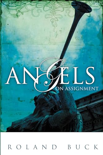 9780883686973: Angels on Assignment: Exploring the Role Angels Play in Believers' Lives Today