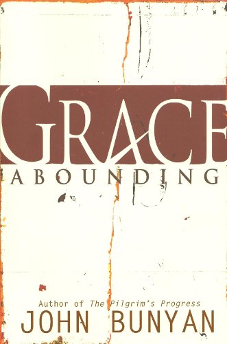

Grace Abounding: To the Chief of Sinners