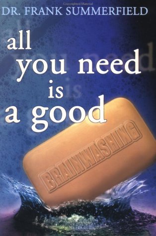 Stock image for All You Need Is a Good Brainwashing for sale by Front Cover Books
