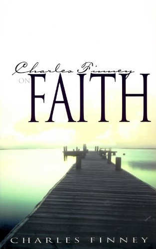 Imagen de archivo de Charles Finney on Faith a la venta por Once Upon A Time Books