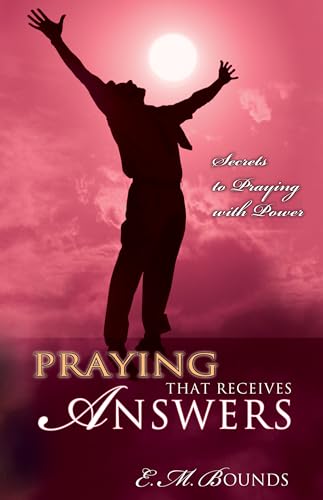Imagen de archivo de Praying That Receives Answers: Secrets to Praying with Power a la venta por SecondSale