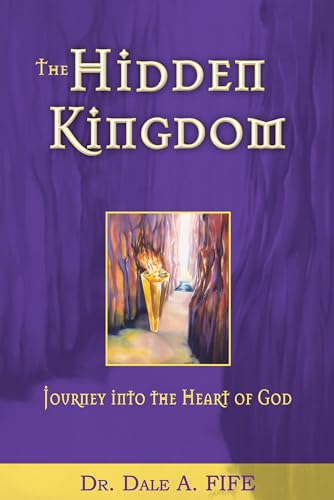 Stock image for The Hidden Kingdom: Journey into the Heart of God for sale by SecondSale