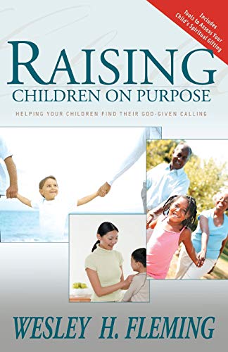 Stock image for Raising Children on Purpose: Helping Your Children Find Their God-Given Calling for sale by SecondSale