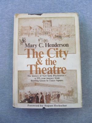 9780883710036: The city and the theatre;: New York playhouses from Bowling Green to Times Square