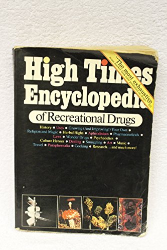 Stock image for High Times Encyclopedia of Recreational Drugs: History, Uses, Growing Your Own, Religion and Magic, Herbal Highs, Aprhodesiacs, Pharmaceuticals, Wonder Drugs, Psychedelics, Culture Heroes, Smuggling for sale by 3rd St. Books