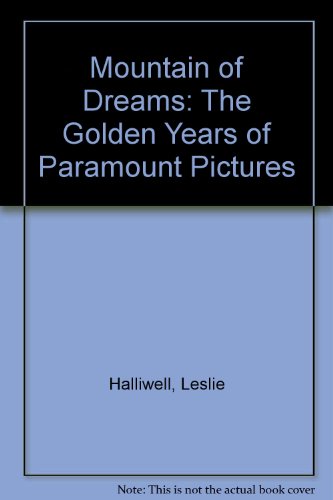 Mountain of Dreams: The Golden Years of Paramount Pictures (9780883731338) by Halliwell, Leslie