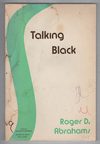 Talking Black (Series in sociolinguistics) (9780883770399) by Abrahams, Roger D