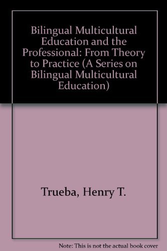Imagen de archivo de Bilingual Multicultural Education and the Professional: From Theory to Practice (A Series on Bilingual Multicultural Education) a la venta por More Than Words