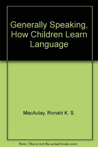 Imagen de archivo de Generally Speaking, How Children Learn Language a la venta por The Unskoolbookshop