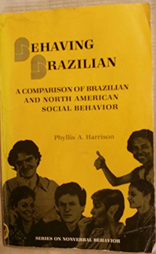 Imagen de archivo de Behaving Brazilian: A Comparison of Brazilian and North American Social Behavior a la venta por ThriftBooks-Dallas