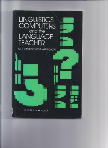 Stock image for Linguistics, Computers, and the Language Teacher : A Communicative Approach for sale by Better World Books