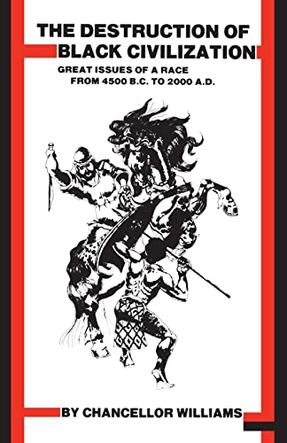 Imagen de archivo de DESTRUCTION OF BLACK CIVILIZATION: Great Issues of a Race from 4500 B.C. to 2000 A.D. a la venta por Cornerstone Books