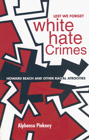 Imagen de archivo de Lest We Forget, White Hate Crimes: Howard Beach and Other Racial Atrocities a la venta por Hay-on-Wye Booksellers