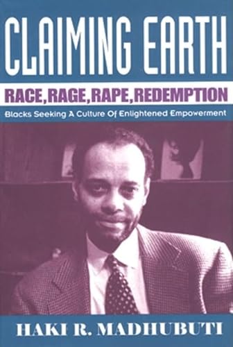 Stock image for Claiming Earth: Race, Rage, Rape, Redemption: Blacks Seeking a Culture of Enlightened Empowerment for sale by HPB-Diamond