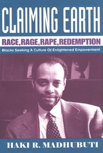 Stock image for Claiming Earth: Race, Rage, Rape, Redemption; Blacks Seeking a Culture of Enlightened Empowerment for sale by Du Bois Book Center