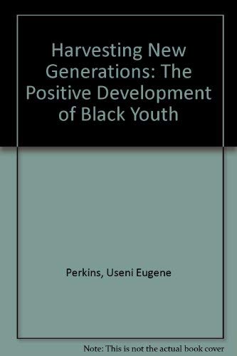 Stock image for Harvesting New Generations: The Positive Development of Black Youth for sale by Front Cover Books