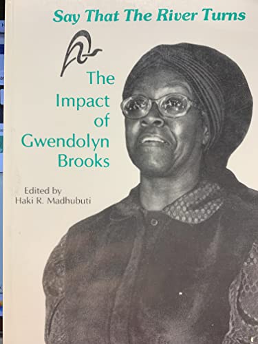 Imagen de archivo de Say That the River Turns: The Impact of Gwendolyn Brooks a la venta por HPB-Red