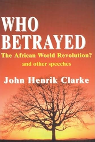 Stock image for Who Betrayed the African World Revolution?: And Other Speeches for sale by HPB Inc.