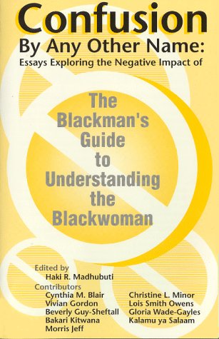 Imagen de archivo de Confusion by Any Other Name : Essays Exploring the Negative Impact of the Blackman's Guide to Understanding the Blackwoman a la venta por Better World Books