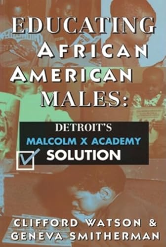 Imagen de archivo de Educating African American Males Detroit's Malcolm X Academy Solution a la venta por TextbookRush