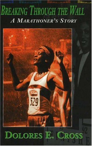 Imagen de archivo de Breaking Through the Wall : A Marathoner's Story a la venta por Better World Books