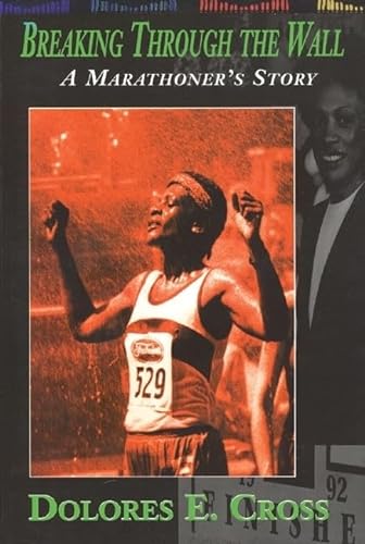 Imagen de archivo de Breaking Through the Wall: A Marathoner's Story a la venta por Hay-on-Wye Booksellers