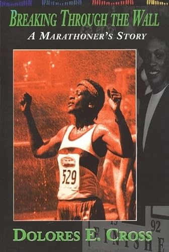 Stock image for Breaking Through the Wall : A Marathoner's Story for sale by Better World Books