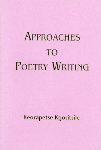 Approaches to Poetry Writing (9780883781760) by Kgositsile, Keorapetse
