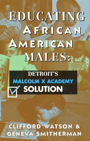 Imagen de archivo de Educating African American Males: Detroit's Malcolm X Academy Solution a la venta por harvardyard