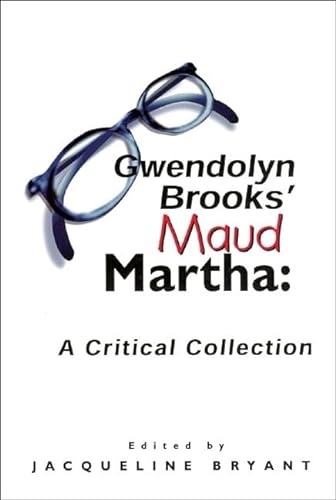 Imagen de archivo de Gwendolyn Brooks' Maud Martha: A Critical Collection a la venta por HPB-Red