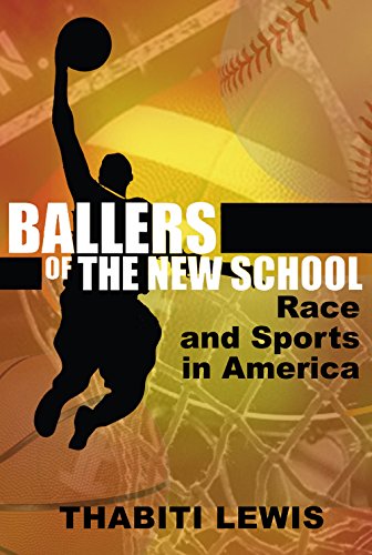 Stock image for Ballers of the New School : Race and Sports in America for sale by Better World Books: West