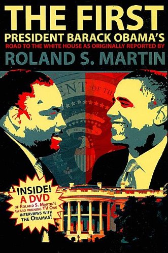 Stock image for The First: President Barack Obama's Road to the White House as Originally Reported by Roland S. Martin for sale by Front Cover Books