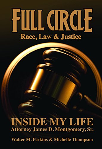 9780883784006: Full Circle - Race, Law & Justice: Inside My Life: Attorney James D. Montgomery, Sr.