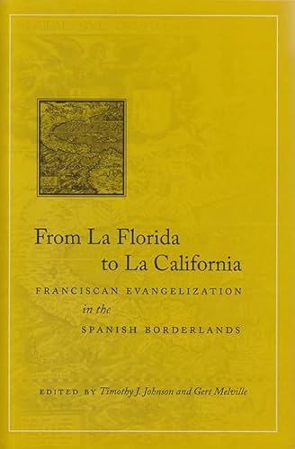 Stock image for From La Florida to La California: Franciscan Evangelization in the Spanish Borderlands for sale by The Defunct Design Book Store