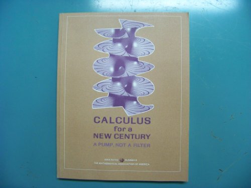 Stock image for Calculus for a New Century : A Pump Not a Filter for sale by Better World Books