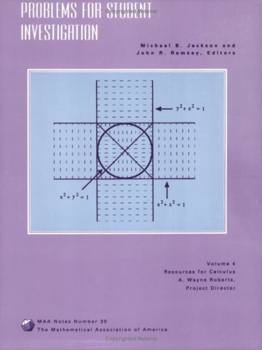 Problems for Student Investigation: Resources for Calculus Collection : A Project of the Associated Colleges of the Midwest and the Great Lakes Coll (Resources for Calculus Collection, V. 4) (9780883850862) by Jackson, Michael B.; Ramsay, John R.