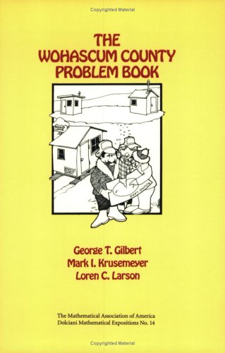 Wohascum County Problem Book (Dolciani Mathematical Expositions) (9780883853160) by Gilbert, George T.; Krusemeyer, Mark; Larson, Loren C.