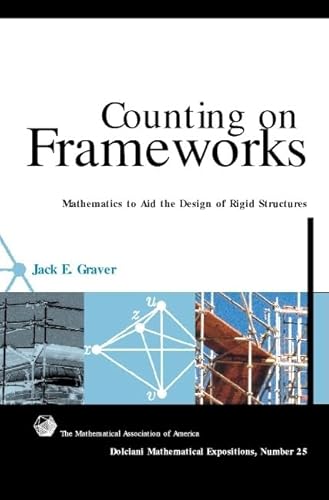 

Counting on Frameworks: Mathematics to Aid the Design of Rigid Structures (Dolciani Mathematical Expositions)