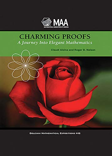 Charming Proofs: A Journey into Elegant Mathematics (Dolciani Mathematical Expositions) (9780883853481) by Alsina, Claudi; Nelsen, Roger B.