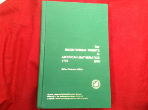 Imagen de archivo de The Bicentennial Tribute to American Mathematics. 1176-1976. Papers presented at the Fifty-ninth Annual Meeting of the Mathematical Association of America commemorating the nation's bicentennial a la venta por Zubal-Books, Since 1961